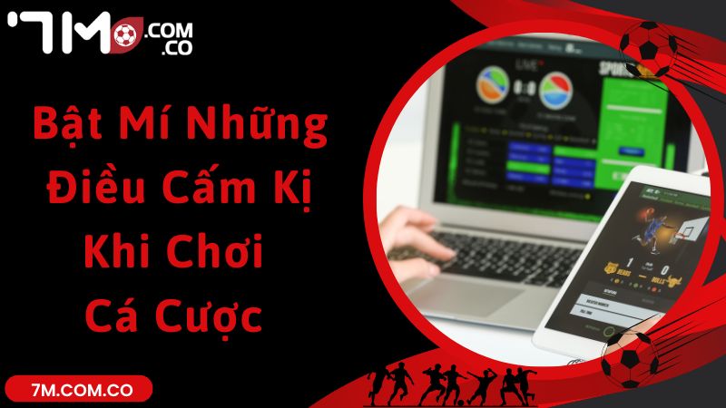 Bật Mí Những Điều Cấm Kị Khi Chơi Cá Cược Bạn Cần Biết