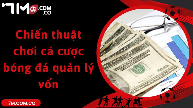 Chiến thuật chơi cá cược bóng đá quản lý vốn