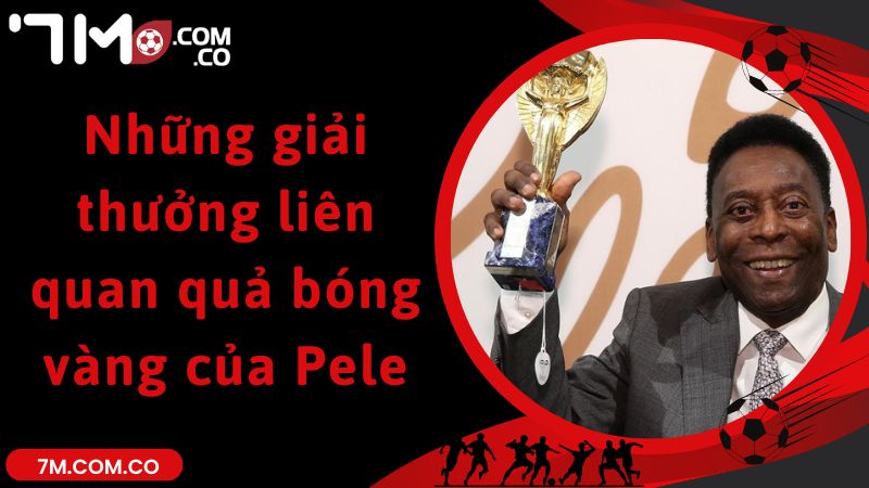 Những giải thưởng liên quan quả bóng vàng của Pele