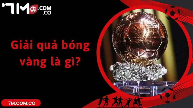 Giải quả bóng vàng là gì?