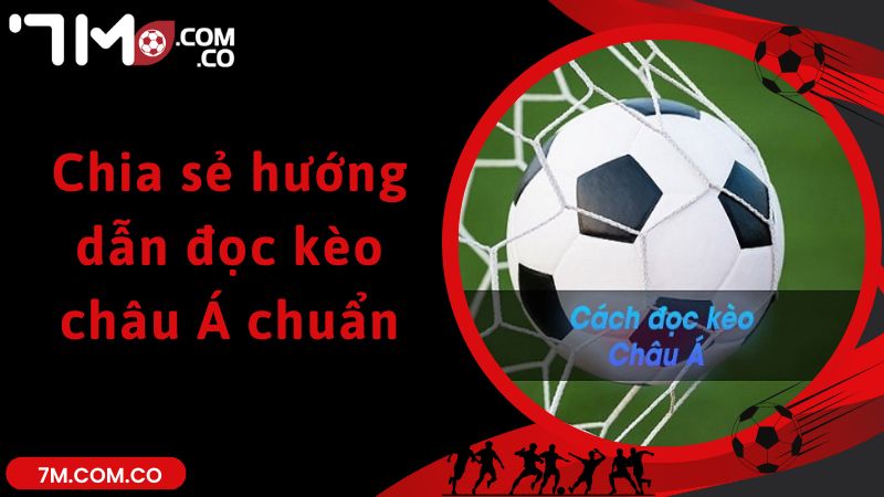 Chia sẻ hướng dẫn đọc kèo châu Á chuẩn