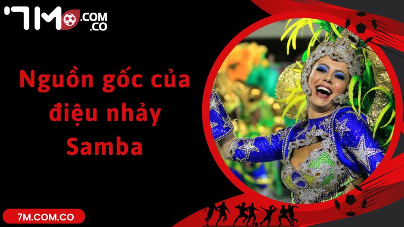 Nguồn gốc của điệu nhảy Samba